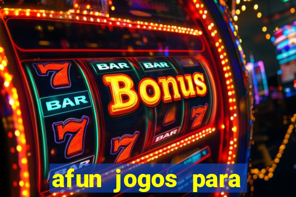 afun jogos para ganhar dinheiro